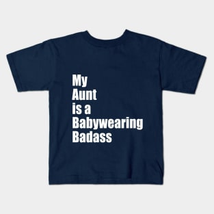 My Aunt is a Babywearing Badass Kids T-Shirt